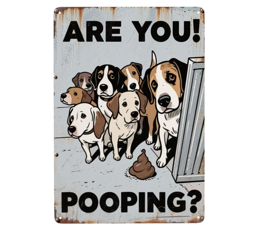 Funny Dog Are You Pooping Sign House Decoration